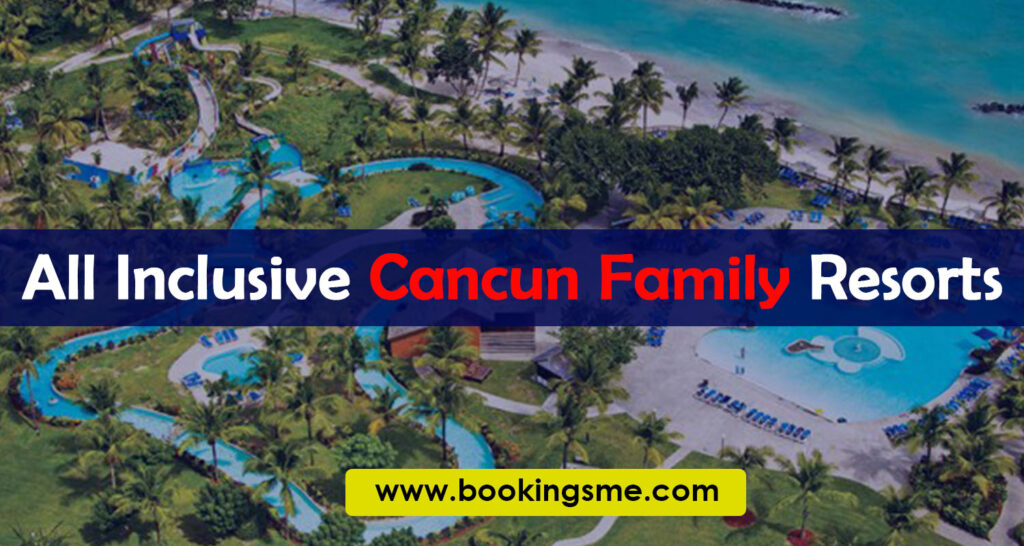 family friendly all inclusive resorts cancun
