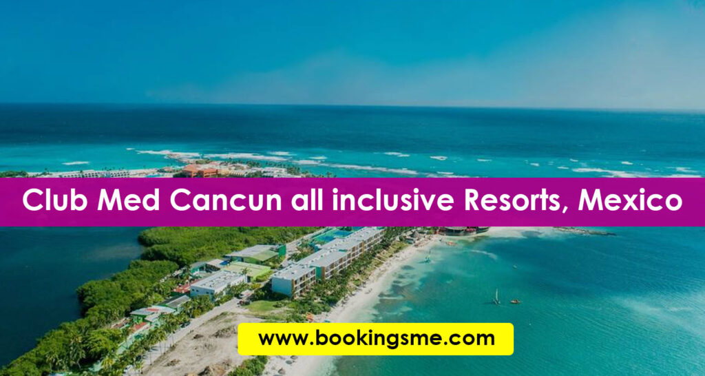 Club Med Cancun all inclusive Resorts, Mexico