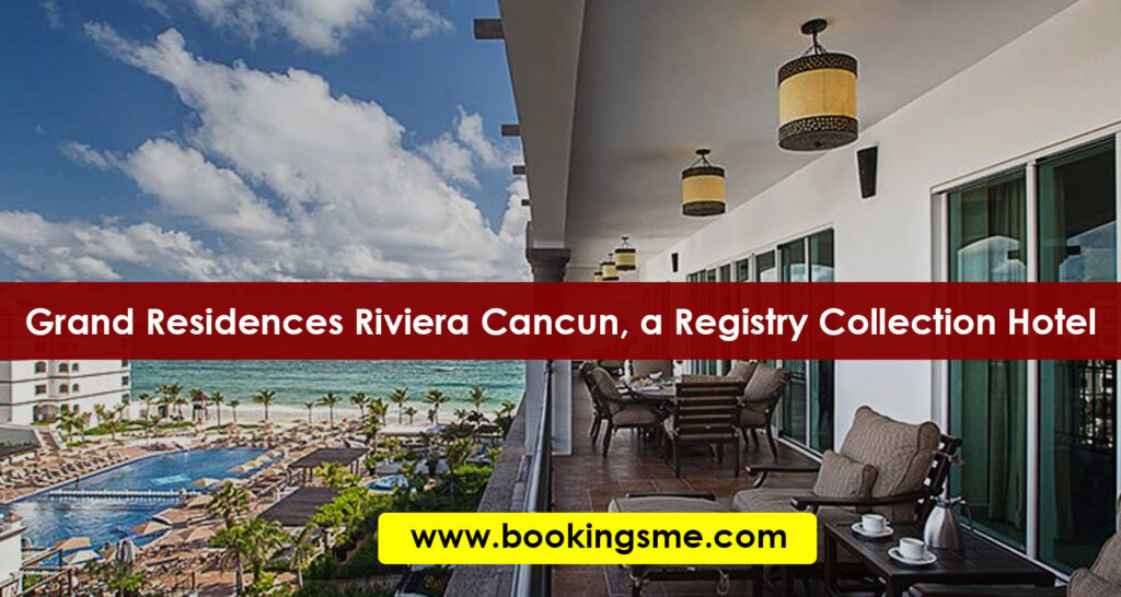 Grand Residences Riviera Cancun, a Registry Collection Hotel