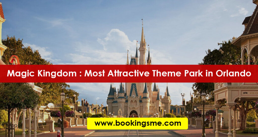 Magic Kingdom Most Attractive Theme Park in Orlando