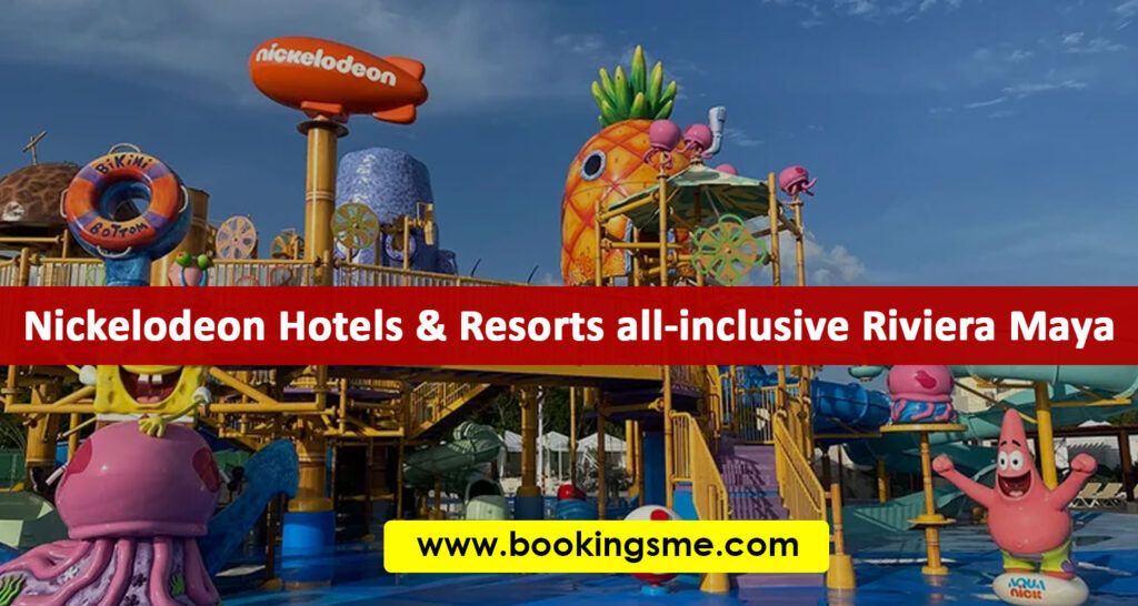 Nickelodeon Hotels & Resorts all-inclusive Riviera Maya