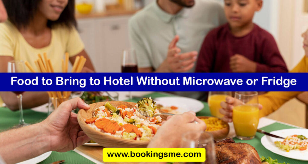 Food to Bring to Hotel Without Microwave or Fridge