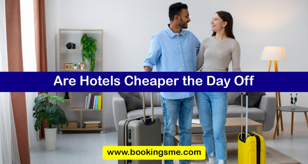 Are Hotels Cheaper the Day Off