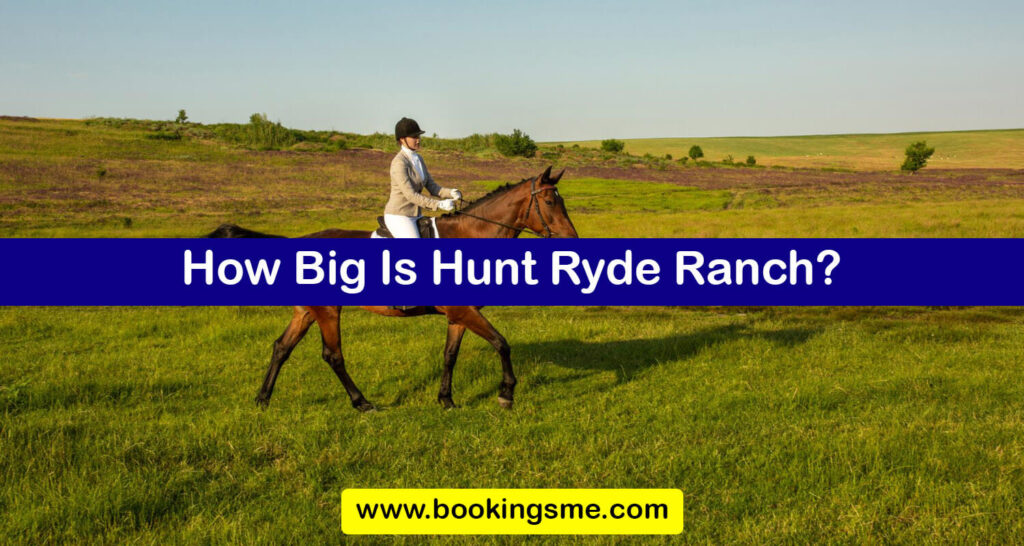 How Big Is Hunt Ryde Ranch