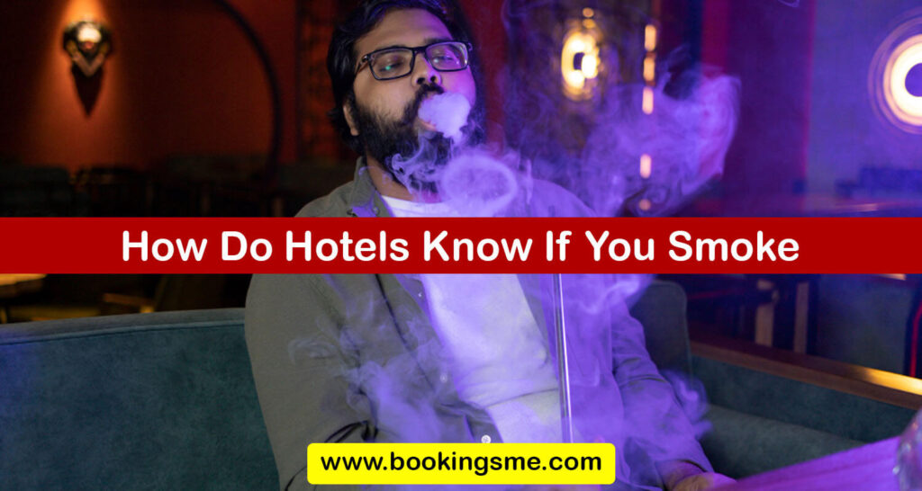 How Do Hotels Know If You Smoke