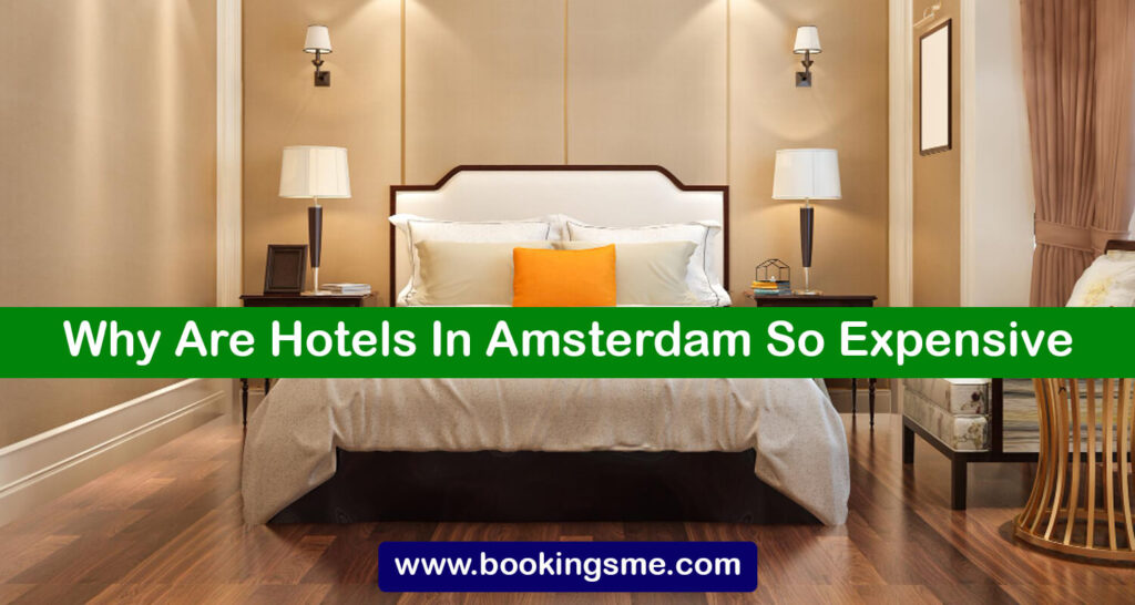 Why Are Hotels In Amsterdam So Expensive