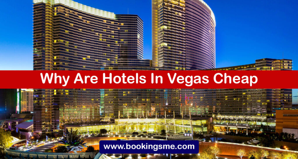 Why Are Hotels In Vegas Cheap