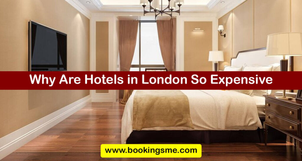 Why Are Hotels in London So Expensive