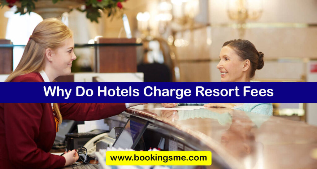 Why Do Hotels Charge Resort Fees