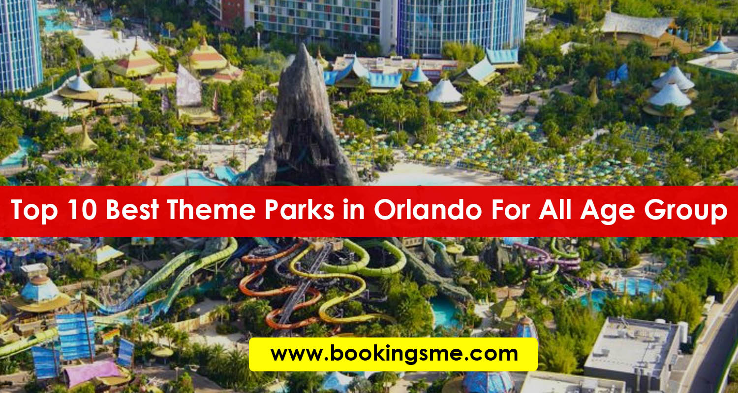 Top 10 Best Theme Parks in Orlando For All Age Group