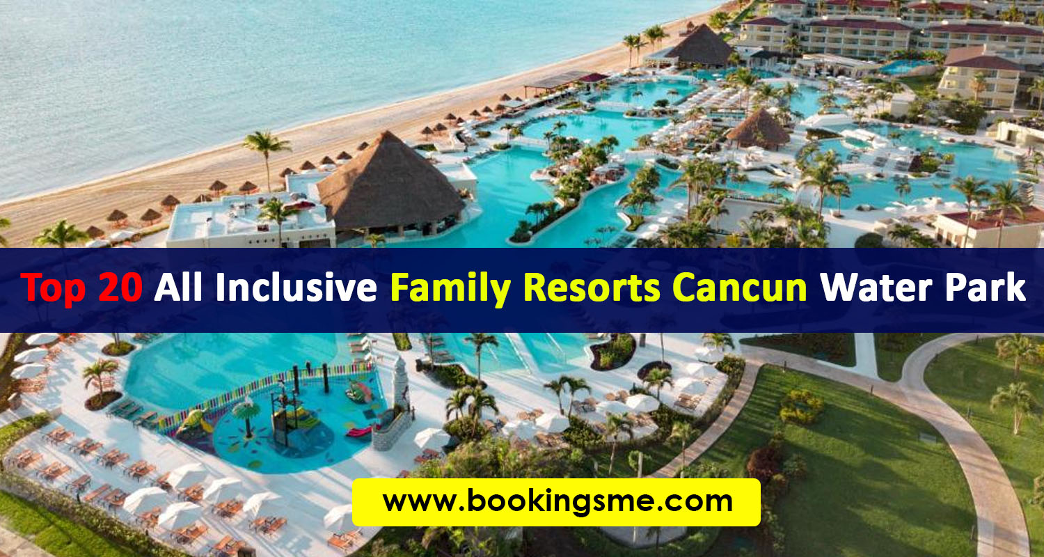 all inclusive family resorts cancun water park