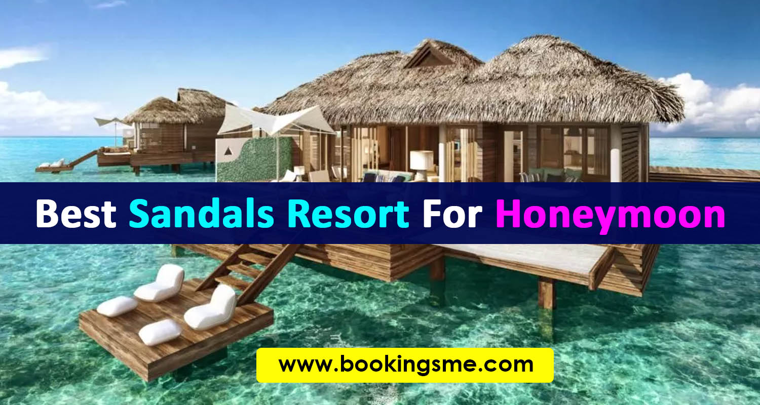 best sandals resort for honeymoon