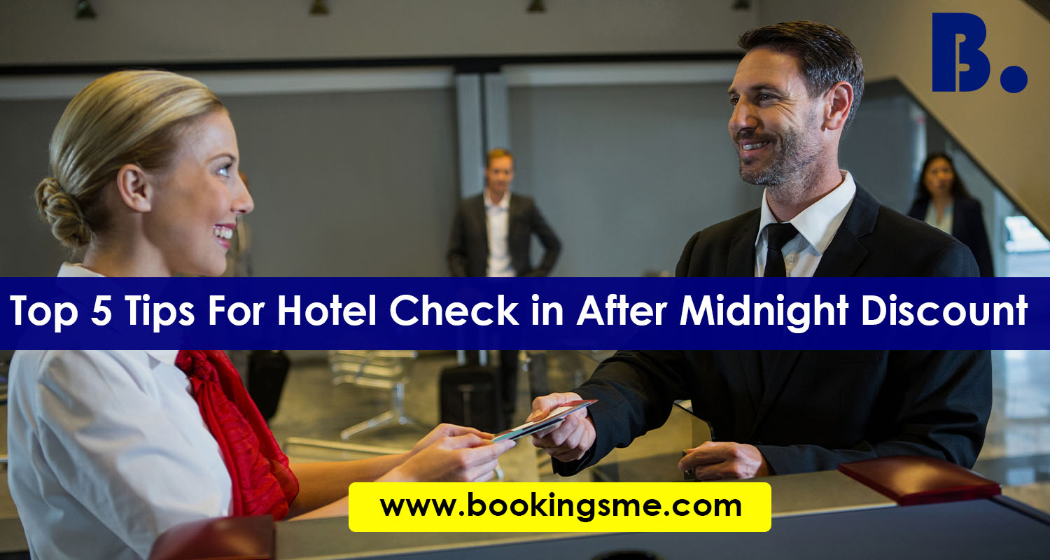 Top 5 Tips For Hotel Check in After Midnight Discount