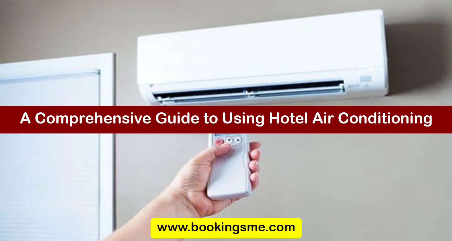 A Comprehensive Guide to Using Hotel Air Conditioning
