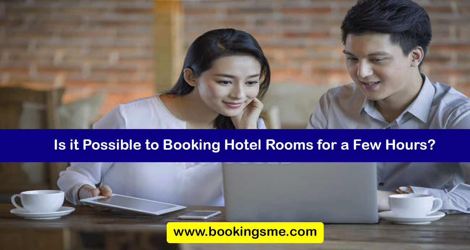 Is it Possible to Booking Hotel Rooms for a Few Hours