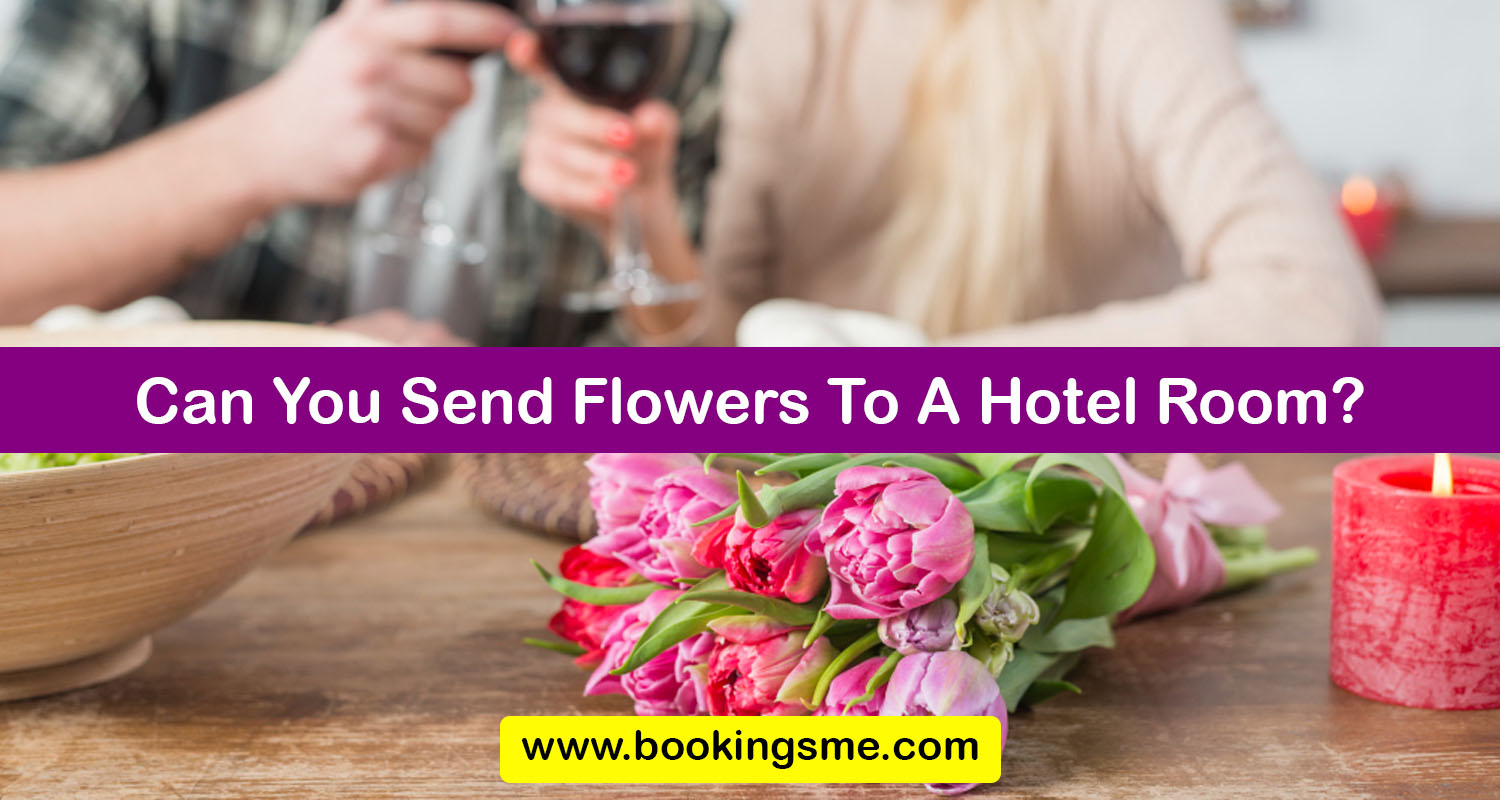 Can You Send Flowers To A Hotel Room