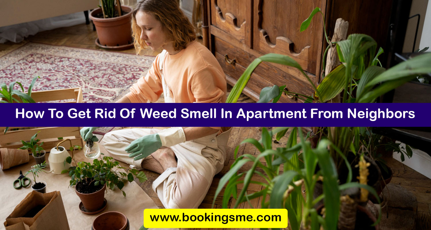 How To Get Rid Of Weed Smell In Apartment From Neighbors