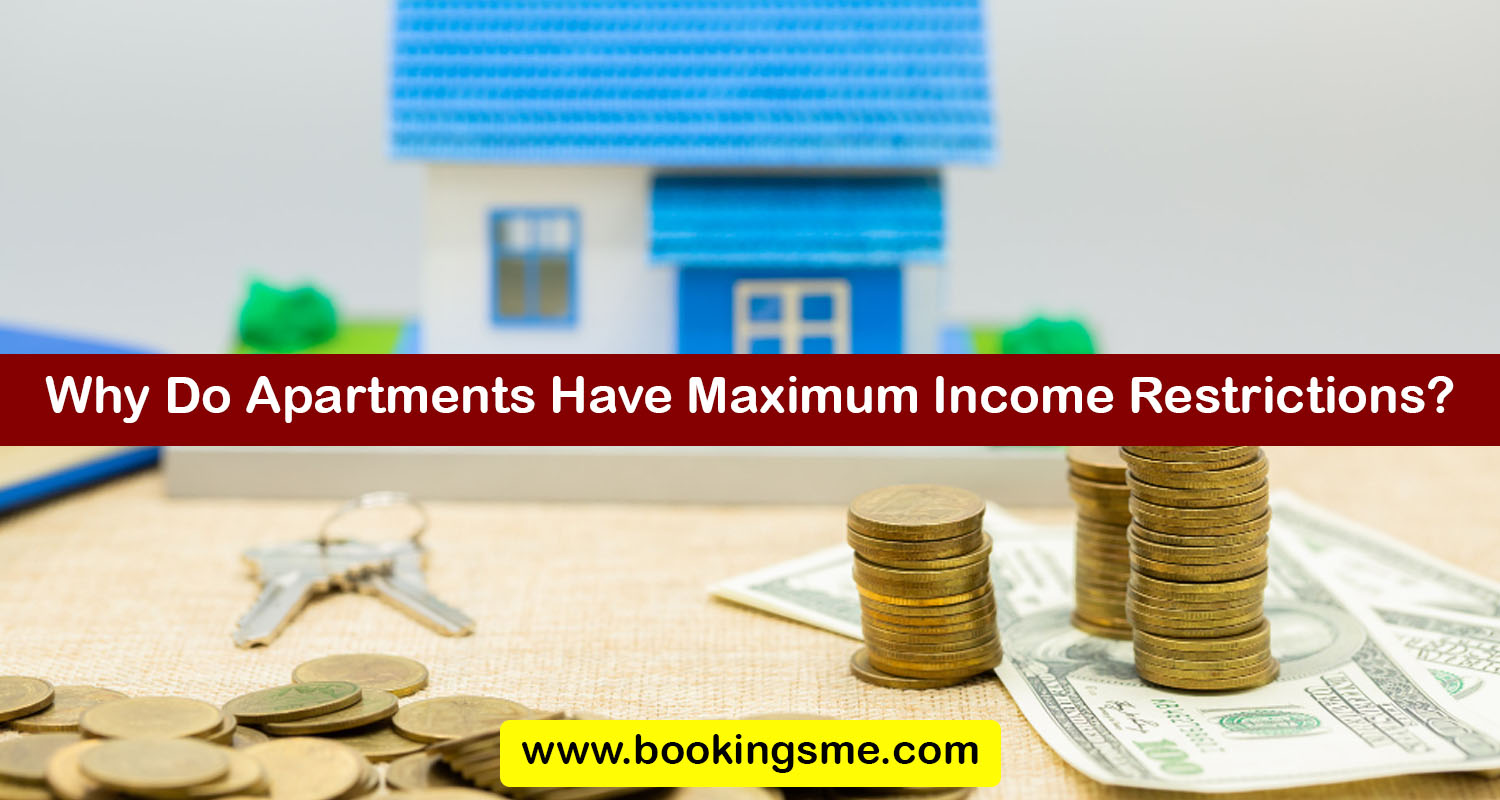 Why Do Apartments Have Maximum Income Restrictions?