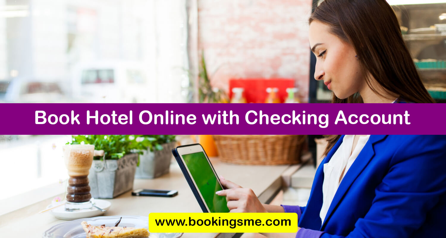 Book Hotel Online with Checking Account