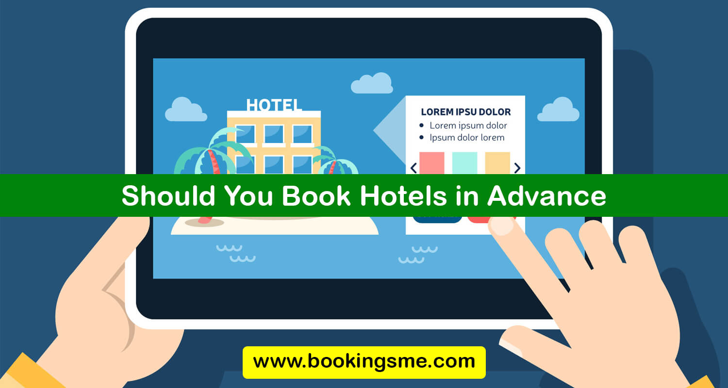 Should You Book Hotels in Advance