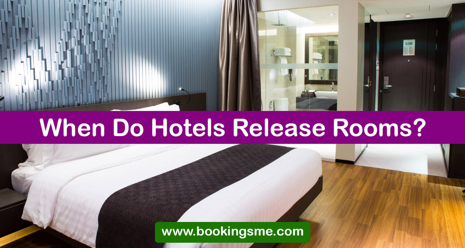 When Do Hotels Release Rooms